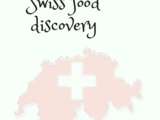 Swiss Food Discovery – a la découverte de recettes Suisses