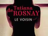 Voisin de Tatiana de Rosnay