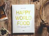 Happy World Food – Le livre qui te donne envie de voyager