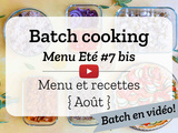 Batch cooking Eté #7 bis – Mois de août 2021 – Semaine 32