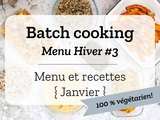 Batch cooking Hiver #3 – Mois de Janvier – Semaine 2 {Menu 100% végétarien}