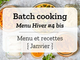 Batch cooking Hiver #4 bis – Mois de Janvier 2021 – Semaine 3