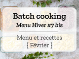 Batch cooking Hiver #7 bis – Mois de Février 2021 – Semaine 6