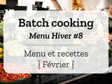 Batch cooking Hiver #8 – Mois de Février – Semaine 7