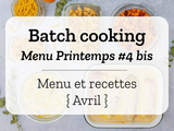 Batch cooking Printemps #4 bis – Mois d’Avril 2020 – Semaine 16