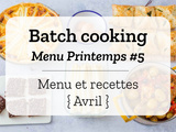 Batch cooking Printemps #5 – Mois d’Avril – Semaine 17