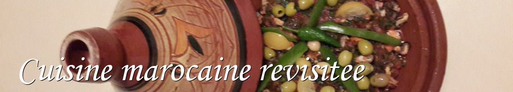 Recettes de Cuisine marocaine revisitee