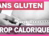Pourquoi les ingrédients sans gluten sont si caloriques