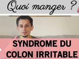 Syndrome du colon irritable, quoi manger ? Preuves scientifiques