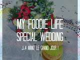 Vie de foodie spécial mariage: j-4 avant le grand jour