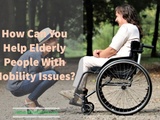 Comment pouvez-vous aider les personnes âgées ayant des problèmes de mobilité