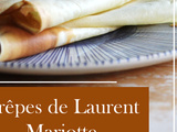 Crêpes de Laurent Mariotte : Simples, Gourmandes et Inratables