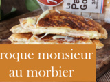 Croque-Monsieur au Morbier : Une Recette Fondante et Savoureuse