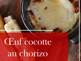 Œuf cocotte au chorizo : un délice rapide et facile à préparer