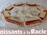 Rapide des Croissants à la Raclette