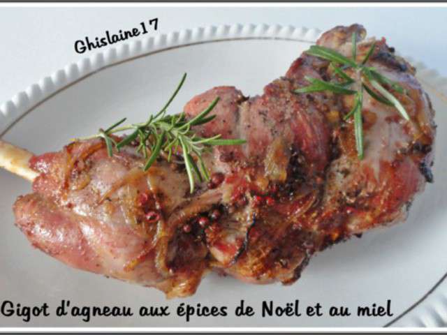 Gigot D'agneau Aux Epices De Noel Et Au Miel Recettes de Gigot d'agneau de Ghislaine Cuisine