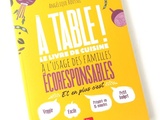 A Table ! Le livre de Cuisine à l'usage des familles écoresponsables