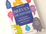 Brèves de Savoir, petit Inventaire de Culture Générale pour Esprits Curieux