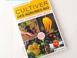 Cultiver des Agrumes Bio, Choix, Plantation, Soins, Récolte, par Jean-Noel Falcou