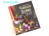 Fabuleux Légumes, 80 recettes de mon jardin, par Marie Chioca