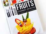 Fruits, Thierry Molinengo : 75 Techniques, 600 pas à pas