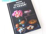 Incroyable mais Vegan ! 100 recettes végétales carrément bluffantes