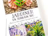 Jardiner en Terrain Sec (Avoir un beau Jardin presque sans Eau)
