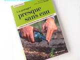 Potager presque sans Eau, Conseils anti sécheresse pour cultiver avec sobriété