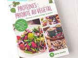Protéines : priorité au Végétal, Claude Aubert & Dr Lylian Le Goff, Éditions Terre Vivante