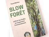 Slow Forêt, cultiver les forêts en respectant l'environnement