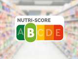 Comment utiliser le Nutri-Score pour faire le meilleur choix