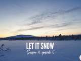 Let it snow – Saison 4, épisode 5