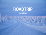 Roadtrip en Laponie en hiver : itinéraire