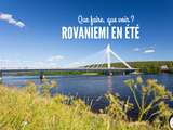 Visiter Rovaniemi en été : que faire, que voir