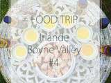 Food Trip dans la Boyne Valley – Irlande #4