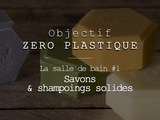 Salle de bain Zéro Déchet (ou presque) #1 : savons et shampoings solides