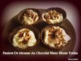 Paniers de Mousse Au Chocolat Blanc Rhum Tonka