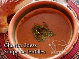 Chorba 3dess - soupe de lentilles