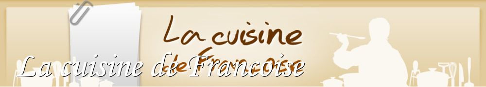 Recettes de La cuisine de Francoise