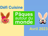 Défi cuisine avril 2023 « Pâques autour du monde »