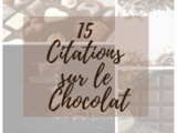 15 Citations sur le Chocolat