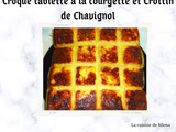 Croque tablette au Crottin de Chavignol et courgette