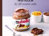 Nutella : Les 30 recettes Culte - Concours Express