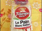 Nouveauté la fournée dorée : le pain blanc italien [#testproduit #bread]