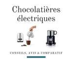 Chocolatière : Comparatif et Guide d’achat 2019