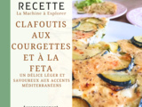 Clafoutis de courgette et féta - La Machine à Explorer