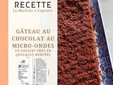 Gateau au chocolat au micro-ondes du chef Pierre Marchesseauxx - La Machine à Explorer