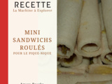 Mini sandwichs roulés pour le pique-nique - La Machine à Explorer