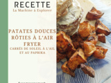Patates douces rôties à l'air fryer - La Machine à Explorer
