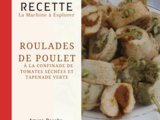Roulades de poulet a la confinade de tomates séchées et tapenade verte - La Machine à Explorer